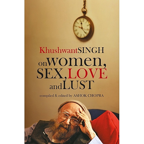 Hay House India: Khushwant Singh on Women, Sex, Love and Lust, Khushwant Singh