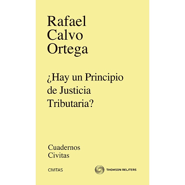 ¿Hay un principio de justicia tributaria? / Cuadernos Civitas, Rafael Calvo Ortega