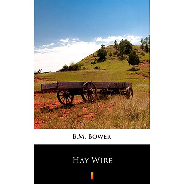 Hay Wire, B. M. Bower
