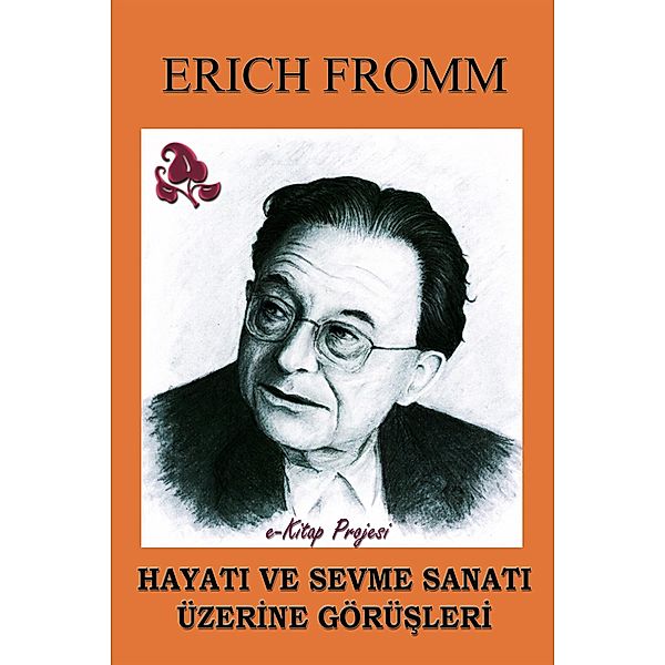 Hayati ve Sevme Sanati Uzerine Gorusleri, Erich Fromm