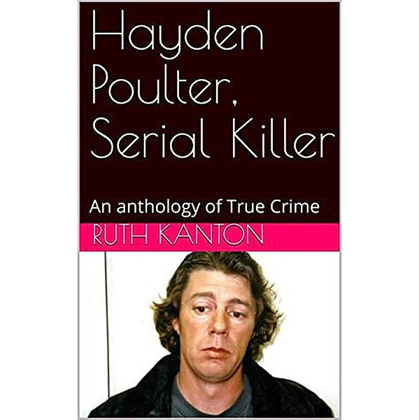 Hayden Poulter, Serial Killer, Ruth Kanton