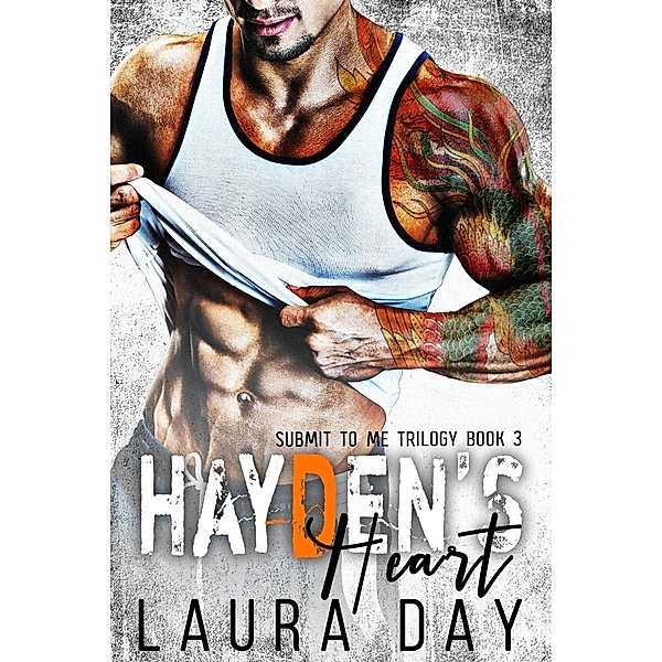 Hayden's Heart (Submit to Me Trilogy, #3), Laura Day