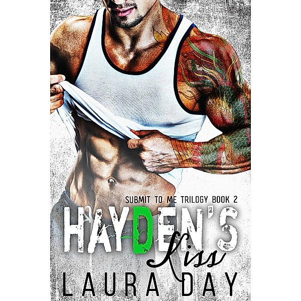 Hayden's Kiss (Submit to Me Trilogy, #2), Laura Day