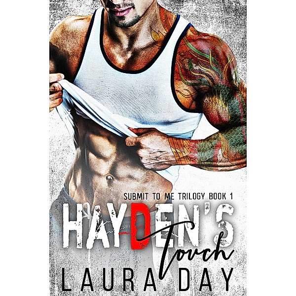 Hayden's Touch (Submit to Me Trilogy, #1), Laura Day