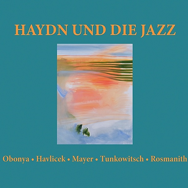 Haydn Und Die Jazz, Obonya, Havlicek, Mayer, Tunkowitsch, Rosmanith
