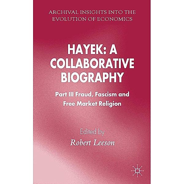 Hayek: A Collaborative Biography / Archival Insights into the Evolution of Economics