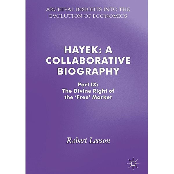 Hayek: A Collaborative Biography / Archival Insights into the Evolution of Economics