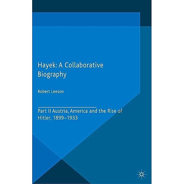 Hayek: A Collaborative Biography / Archival Insights into the Evolution of Economics