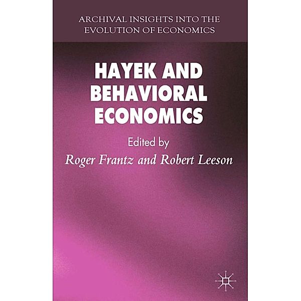 Hayek and Behavioral Economics / Archival Insights into the Evolution of Economics