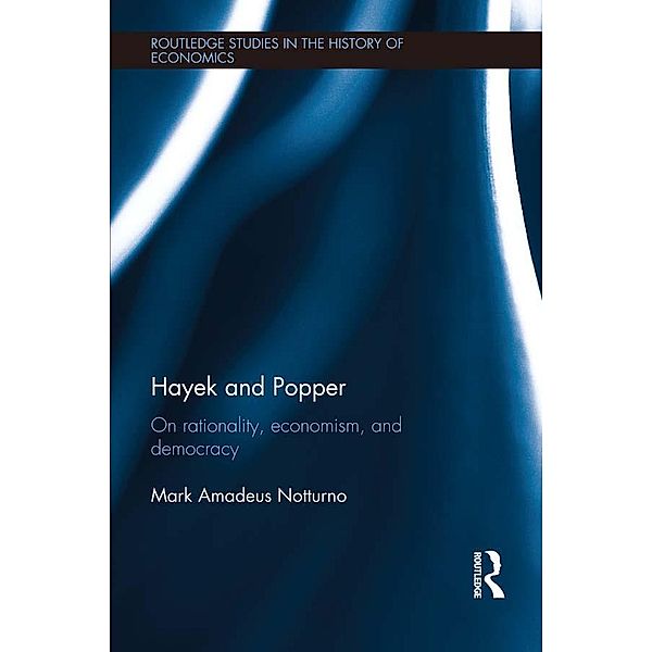 Hayek and Popper / Routledge Studies in the History of Economics, Mark Notturno
