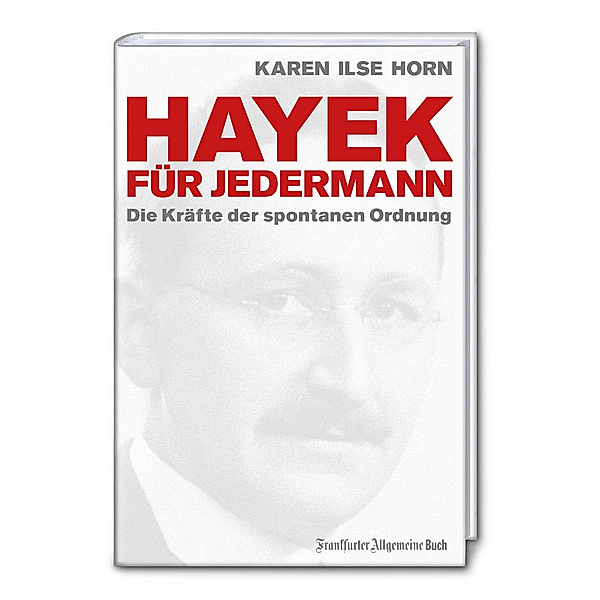 Hayek für jedermann / Ökonomen für Jedermann, Karen Ilse Horn