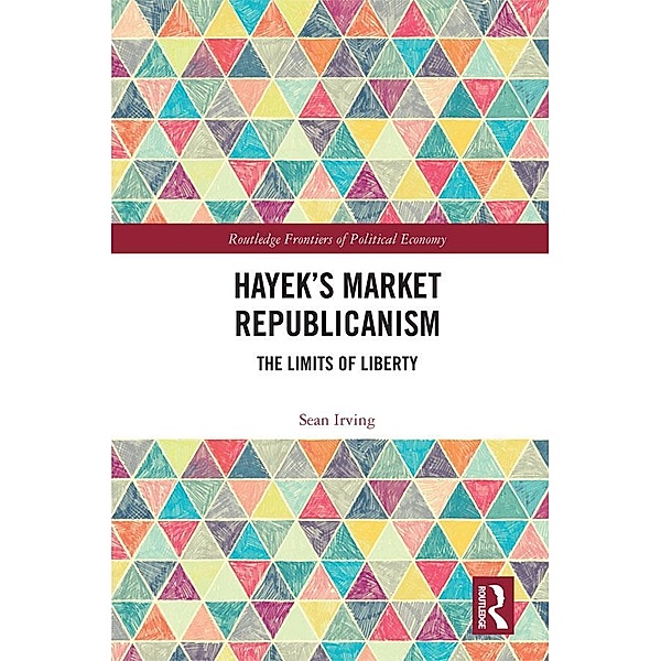 Hayek's Market Republicanism, Sean Irving