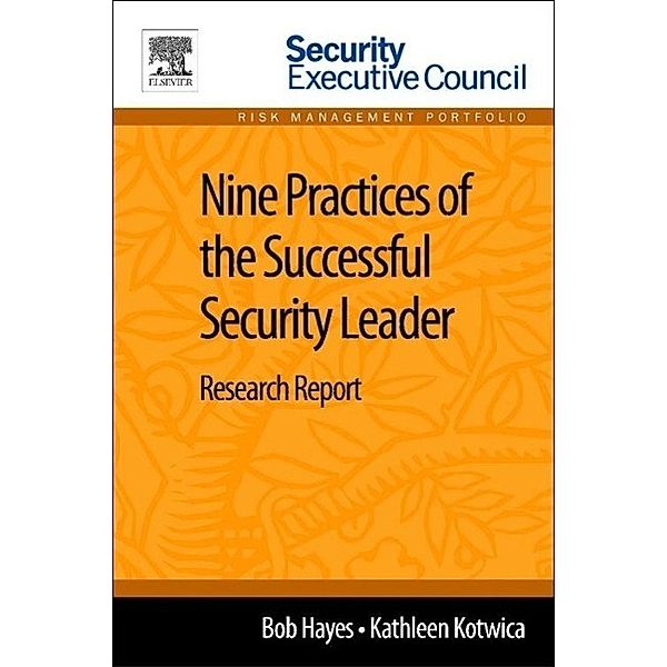 Hayes, B: Nine Practices of the Successful Security Leader, Bob Hayes, Kathleen Kotwica