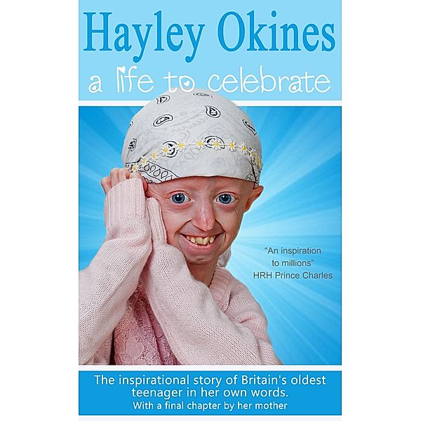 Hayley Okines - A Life to Celebrate, Hayley Okines