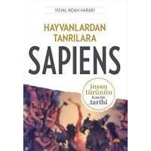 Hayvanlardan Tanrilara: Sapiens, Yuval Noah Harari