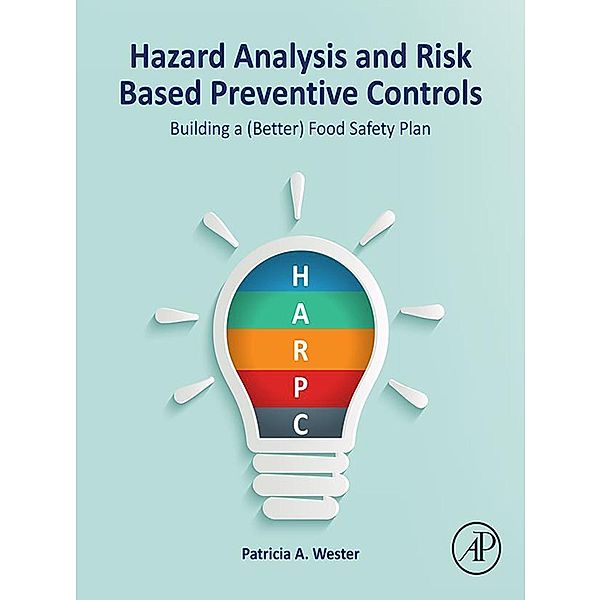 Hazard Analysis and Risk Based Preventive Controls, Patricia A. Wester