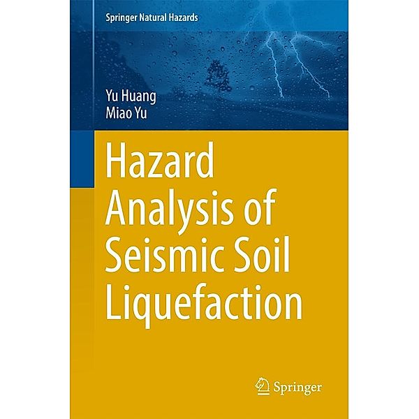 Hazard Analysis of Seismic Soil Liquefaction / Springer Natural Hazards, Yu Huang, Miao Yu