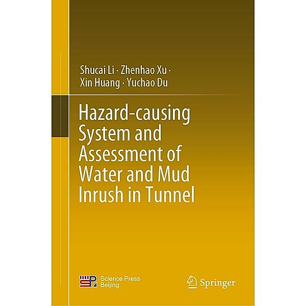 Hazard-causing System and Assessment of Water and Mud Inrush in Tunnel, Shucai Li, Zhenhao XU, Xin Huang, Yuchao DU