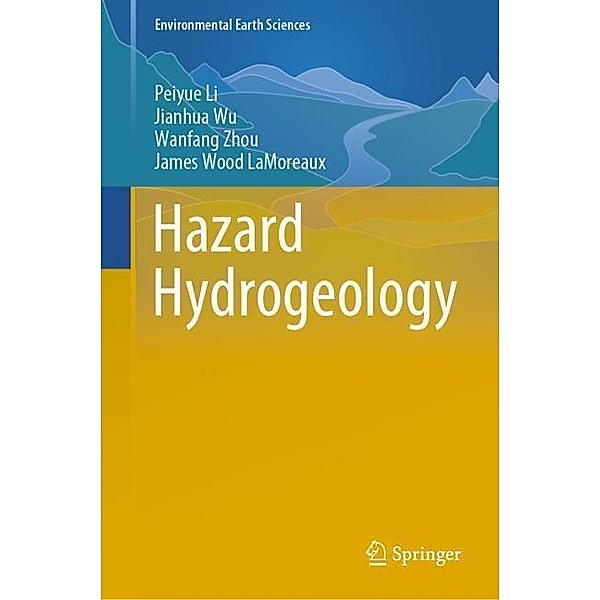 Hazard Hydrogeology, Peiyue Li, Jianhua Wu, Wanfang Zhou, James Wood LaMoreaux