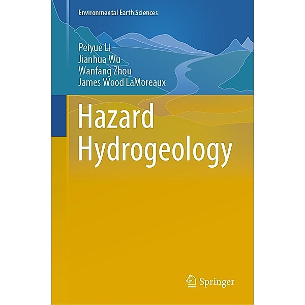 Hazard Hydrogeology / Environmental Earth Sciences, Peiyue Li, Jianhua Wu, Wanfang Zhou, James Wood Lamoreaux