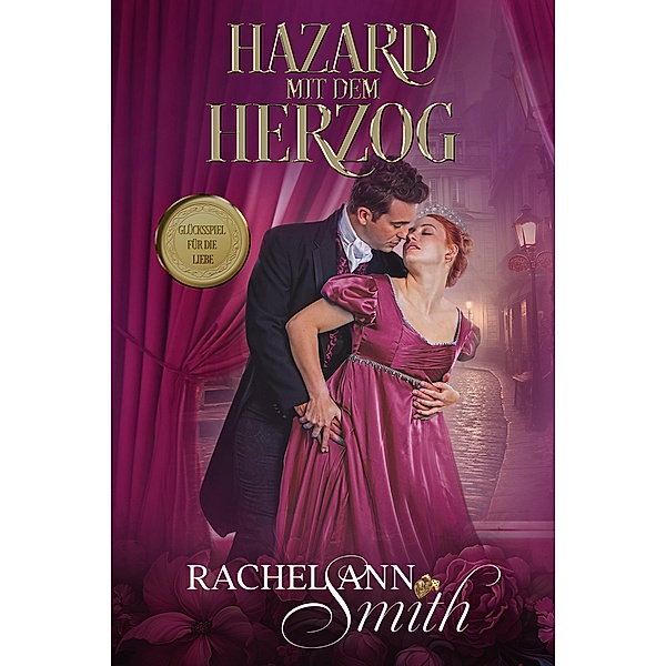 Hazard mit dem Herzog (Ein Lostopf für die Liebe, #5) / Ein Lostopf für die Liebe, Rachel Ann Smith