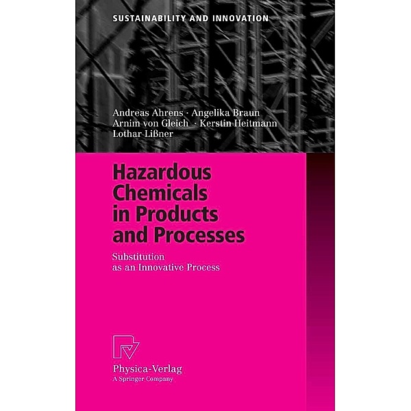 Hazardous Chemicals in Products and Processes / Sustainability and Innovation, Andreas Ahrens, Angelika Braun, Arnim Gleich, Kerstin Heitmann, Lothar Lißner