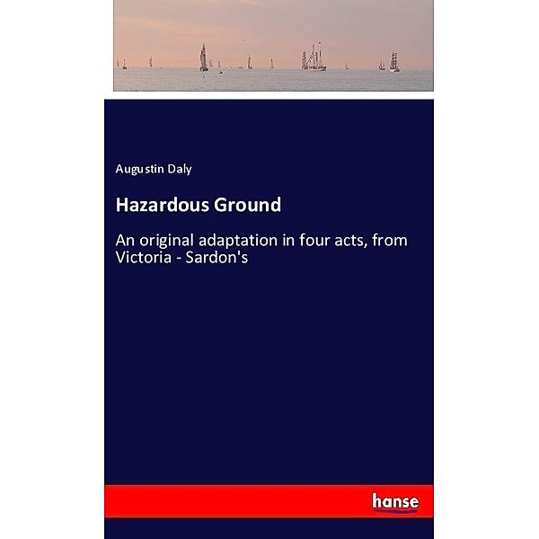 Hazardous Ground, Augustin Daly