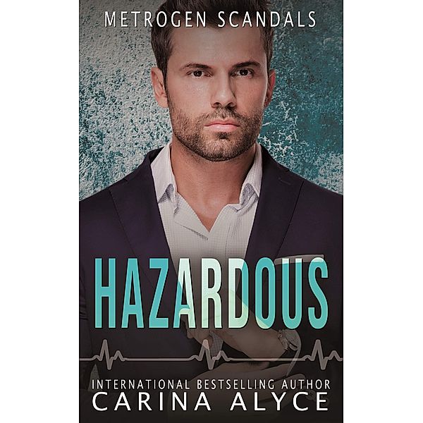 Hazardous (MetroGen Scandals, #3) / MetroGen Scandals, Carina Alyce