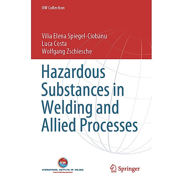 Hazardous Substances in Welding and Allied Processes, Vilia Elena Spiegel-Ciobanu, Luca Costa, Wolfgang Zschiesche