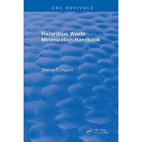 Hazardous Waste Minimization Handbook, Thomas E. Higgins