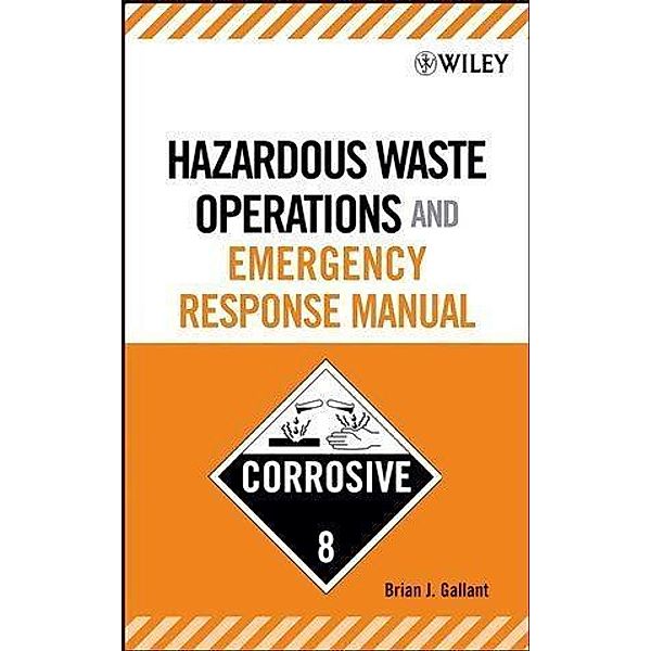 Hazardous Waste Operations and Emergency Response Manual, Brian J. Gallant