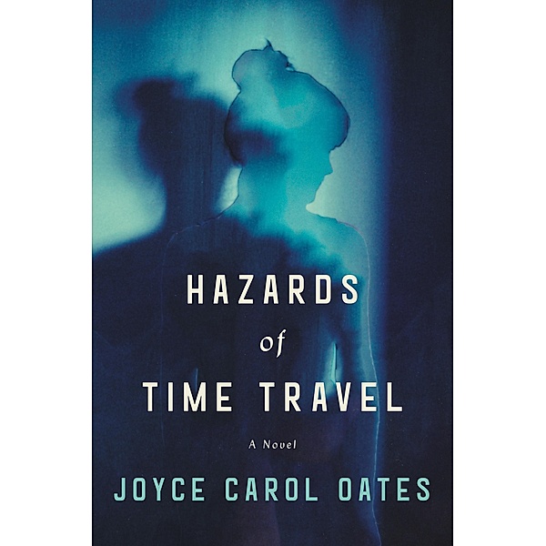 Hazards of Time Travel, Joyce Carol Oates