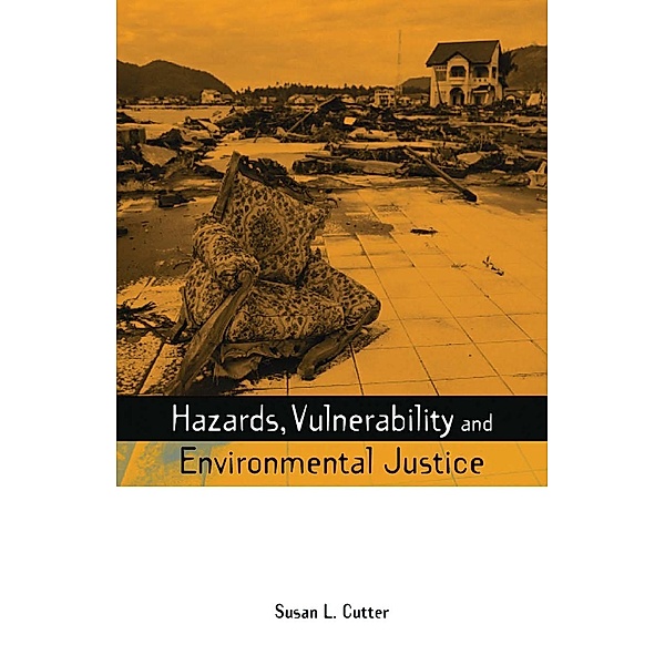 Hazards Vulnerability and Environmental Justice, Susan L. Cutter