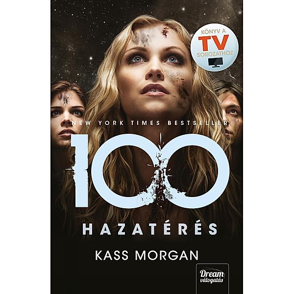 Hazatérés / 100-sorozat Bd.3, Kass Morgan