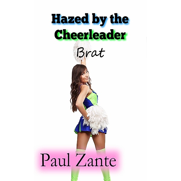 Hazed by the Cheerleader Brat, Paul Zante