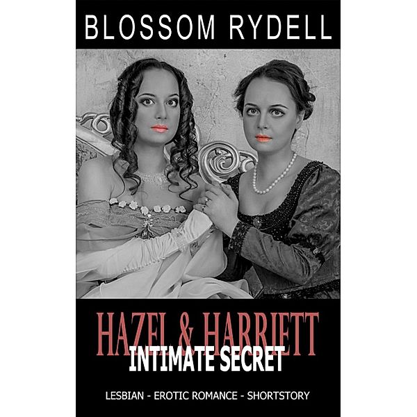 Hazel & Harriett - Intimate Secret, Blossom Rydell