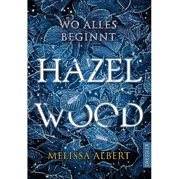 Hazel Wood - Wo alles beginnt, Melissa Albert
