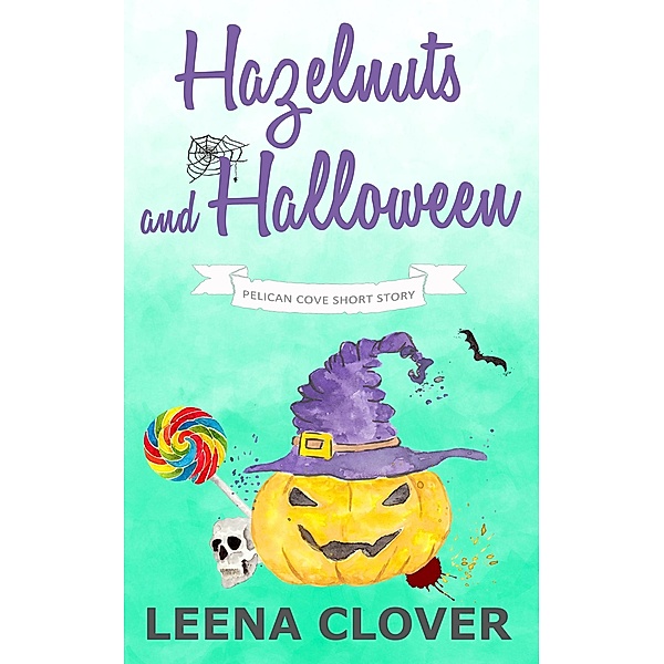 Hazelnuts and Halloween (Pelican Cove Short Story Series, #2) / Pelican Cove Short Story Series, Leena Clover