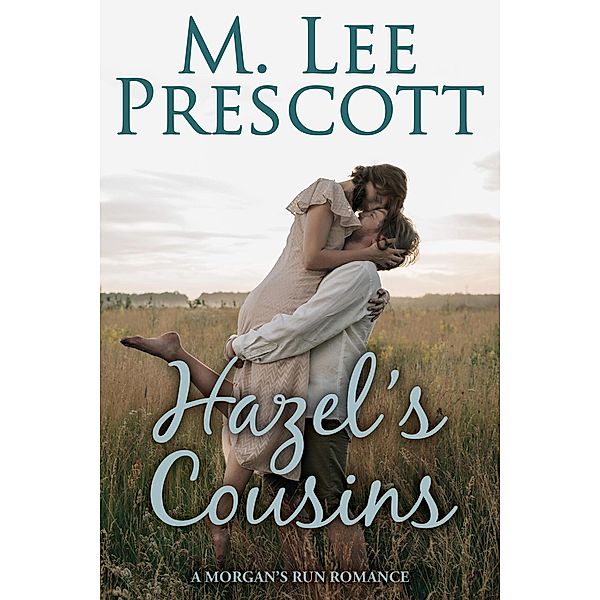 Hazel's Cousins (Morgan's Run Romances, #16) / Morgan's Run Romances, M. Lee Prescott
