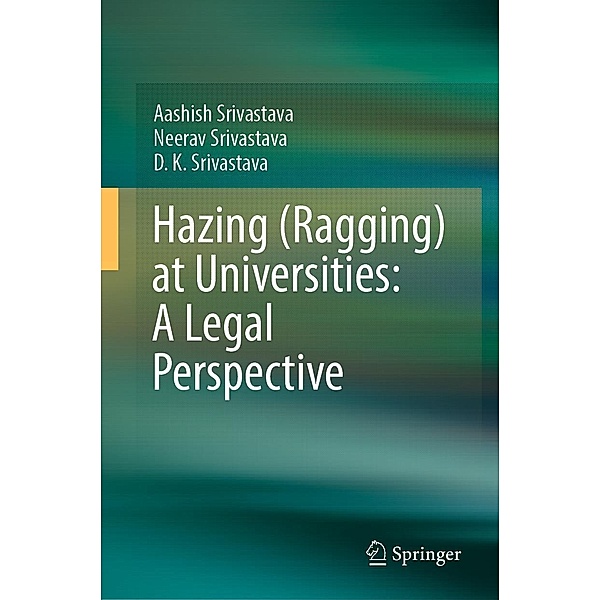 Hazing (Ragging) at Universities: A Legal Perspective, Aashish Srivastava, Neerav Srivastava, D. K. Srivastava