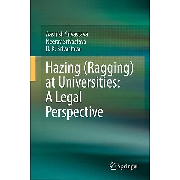 Hazing (Ragging) at Universities: A Legal Perspective, Aashish Srivastava, Neerav Srivastava, D.K. Srivastava