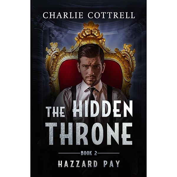 Hazzard Pay: The Hidden Throne (Hazzard Pay, #2), Charlie Cottrell