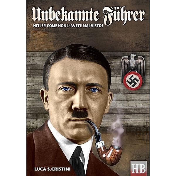 HB Historical Biographies: Unbekante Fuhrer, Luca Stefano Cristini