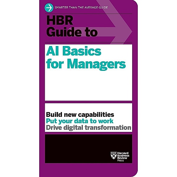 HBR Guide / HBR Guide to AI Basics for Managers, Harvard Business Review
