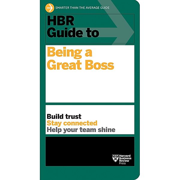 HBR Guide to Being a Great Boss / HBR Guide, Harvard Business Review