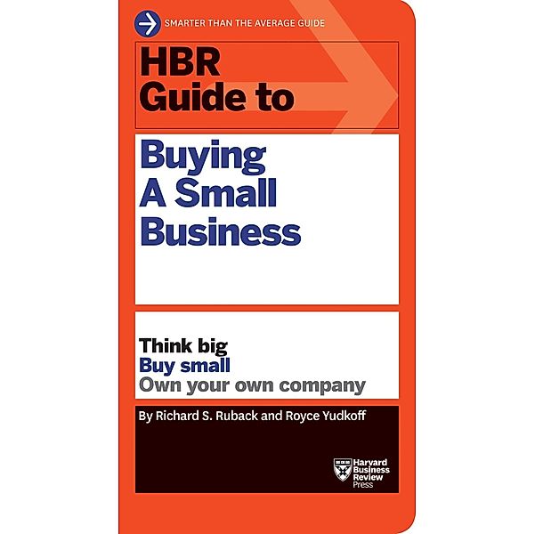 HBR Guide to Buying a Small Business / HBR Guide Series, Richard S. Ruback, Royce Yudkoff