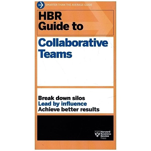 HBR Guide to Collaborative Teams (HBR Guide Series), Harvard Business Review