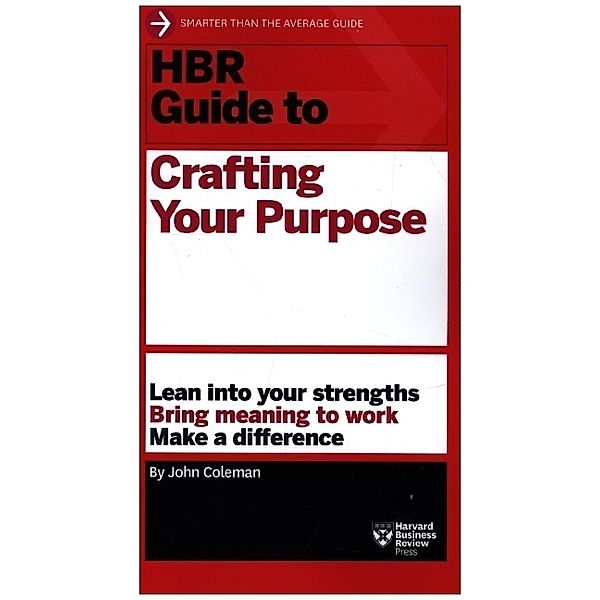 HBR Guide to Crafting Your Purpose, John Coleman