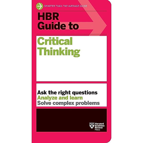 HBR Guide to Critical Thinking, Harvard Business Review