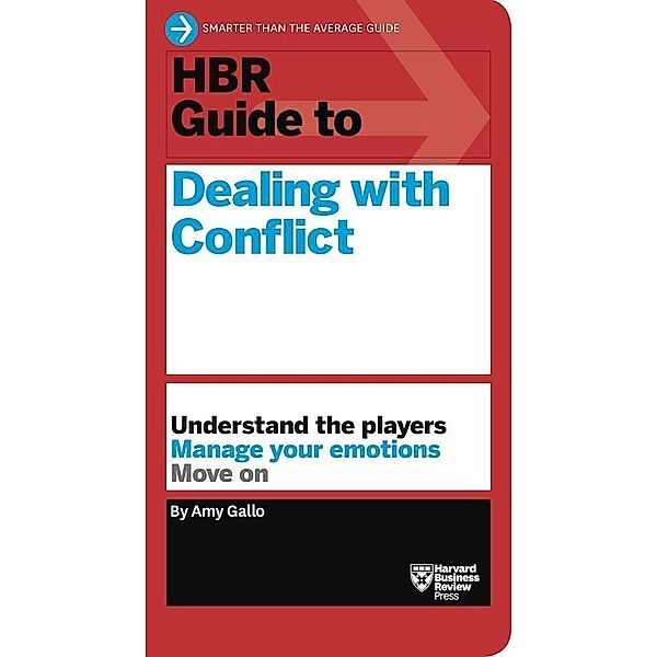 HBR Guide to Dealing with Conflict, Amy Gallo